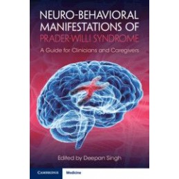 Neuro-behavioral Manifestations of Prader-Willi Syndrome: A Guide for Clinicians and Caregivers
