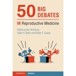 50 Big Debates in Reproductive Medicine