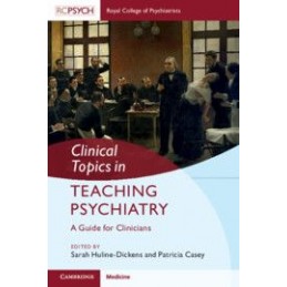 Clinical Topics in Teaching Psychiatry: A Guide for Clinicians