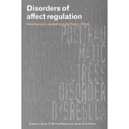 Disorders of Affect Regulation: Alexithymia in Medical and Psychiatric Illness