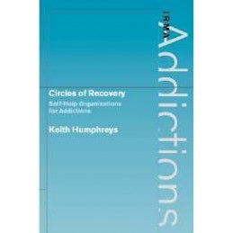 Circles of Recovery: Self-Help Organizations for Addictions