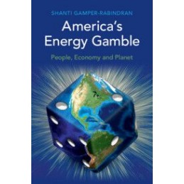 America's Energy Gamble: People, Economy and Planet
