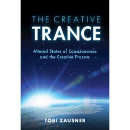 The Creative Trance: Altered States of Consciousness and the Creative Process