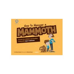 How to Manage a Mammoth: A book for children and families living with Type 1 diabetes