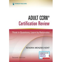 Adult CCRN® Certification Review: Think in Questions, Learn by Rationales