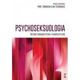 Psychoseksuologia. Metody diagnostyczne i terapeutyczne.