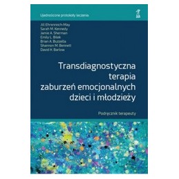 Transdiagnostyczna terapia zaburzeń emocjonalnych dzieci i młodzieży - podręcznik terapeuty