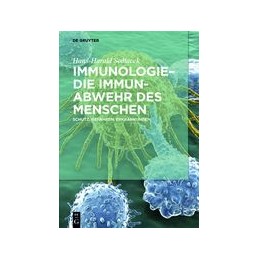 Immunologie - die Immunabwehr des Menschen: Schutz, Gefahren, Erkrankungen