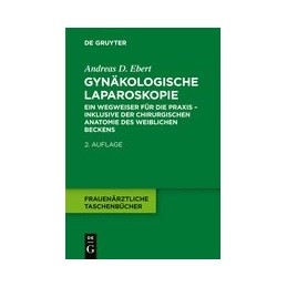 Gynäkologische Laparoskopie: Ein Wegweiser für die Praxis - inklusive der chirurgischen Anatomie des weiblichen Beckens