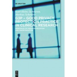 G3P - Good Privacy Protection Practice in Clinical Research: Principles of Pseudonymization and Anonymization