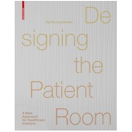 Designing the Patient Room: A New Approach to Healthcare Interiors