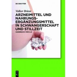 Arzneimittel und Nahrungsergänzungsmittel in Schwangerschaft und Stillzeit: Handbuch von A-Z