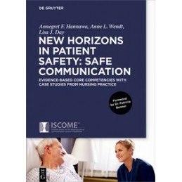 New Horizons in Patient Safety: Safe Communication: Evidence-based core Competencies with Case Studies from Nursing Practice