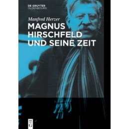 Magnus Hirschfeld und seine Zeit