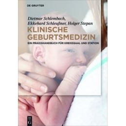 Klinische Geburtsmedizin: Ein Praxishandbuch für Kreißsaal und Station
