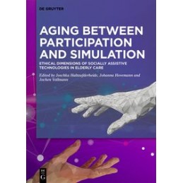 Aging between Participation and Simulation: Ethical Dimensions of Socially Assistive Technologies in Elderly Care