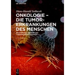 Onkologie - Die Tumorerkrankungen des Menschen: Entstehung, Wachstum, Diagnostik- und Therapiemöglichkeiten