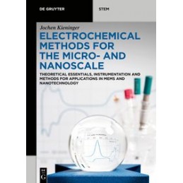 Electrochemical Methods for the Micro- and Nanoscale: Theoretical Essentials, Instrumentation and Methods for Applications in ME