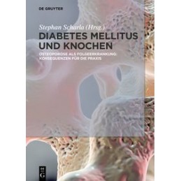 Diabetes Mellitus und Knochen: Osteoporose als Folgeerkrankung: Konsequenzen für die Praxis