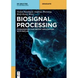 Biosignal Processing: Fundamentals and Recent Applications with MATLAB ®