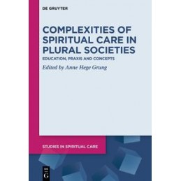 Complexities of Spiritual Care in Plural Societies: Education, Praxis and Concepts