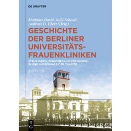 Geschichte der Berliner Universitäts-Frauenkliniken: Strukturen, Personen und Ereignisse in und außerhalb der Charité