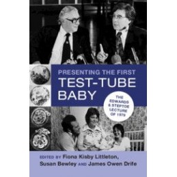 Presenting the First Test-Tube Baby: The Edwards and Steptoe Lecture of 1979