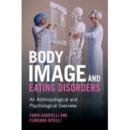 Body Image and Eating Disorders: An Anthropological and Psychological Overview
