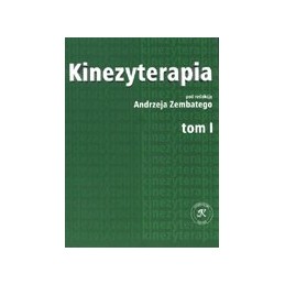 Kinezyterapia tom 1 - zarys podstaw teoretycznych i diagnostyka kinezyterapii
