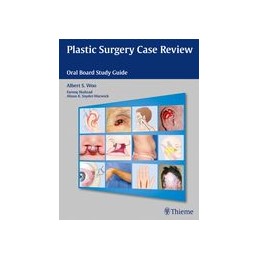 Plastic Surgery Case Review: Oral Board Study Guide