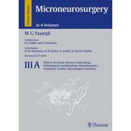 Microneurosurgery, Volume III A: AVM of the Brain, History, Embryology, Pathological Considerations, Hemodynamics, Diagnostic St