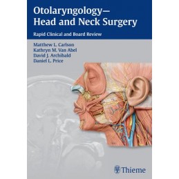 Otolaryngology--Head and Neck Surgery: Rapid Clinical and Board Review