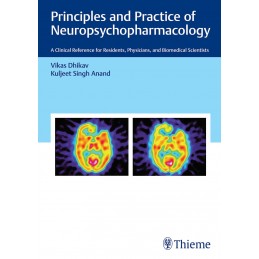 Principles and Practice of Neuropsychopharmacology: A Clinical Reference for Residents, Physicians, and Biomedical Scientists