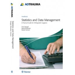 AO Trauma - Statistics and Data Management: A Practical Guide for Orthopedic Surgeons