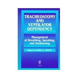 Tracheostomy  and Ventilator Dependency: Management of Breathing, Speaking and Swallowing
