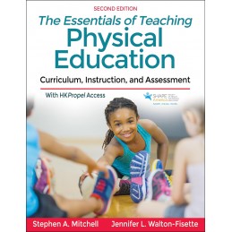 Essentials of Teaching Physical Education: Curriculum, Instruction, and Assessment