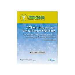 ACSM's Resources for Clinical Exercise Physiology: Musculoskeletal, Neuromuscular, Neoplastic, Immunologic and Hematologic Condi
