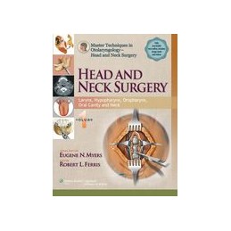 Master Techniques in Otolaryngology - Head and Neck Surgery:  Head and Neck Surgery:  Volume 1: Larynx, Hypopharynx, Oropharynx,