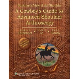 Burkhart's View of the Shoulder: A Cowboy's Guide to Advanced Shoulder Arthroscopy