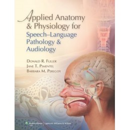 Applied Anatomy and Physiology for Speech-Language Pathology and Audiology