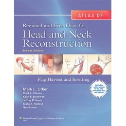Atlas of  Regional and Free Flaps for Head and Neck Reconstruction: Flap Harvest and Insetting