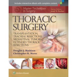 Master Techniques in Surgery: Thoracic Surgery: Transplantation, Tracheal Resections, Mediastinal Tumors, Extended Thoracic Rese