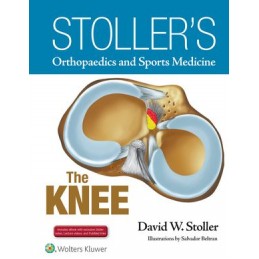 Stoller's Orthopaedics and Sports Medicine: The Knee: Includes Stoller Lecture Videos and Stoller Notes