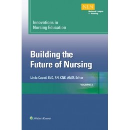 Innovations in Nursing Education: Building the Future of Nursing, Volume 3