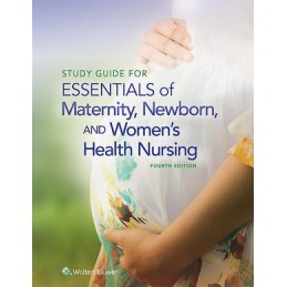 Study Guide for Essentials of Maternity, Newborn and Women's Health Nursing