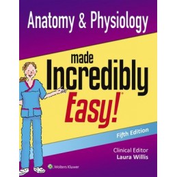 Anatomy & Physiology Made Incredibly Easy