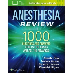 Anesthesia Review: 1000 Questions and Answers to Blast the BASICS and Ace the ADVANCED