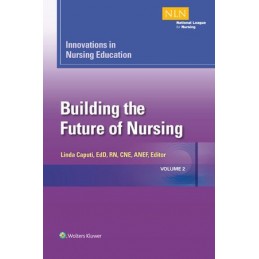 Innovations in Nursing Education: Building the Future of Nursing, Volume 2