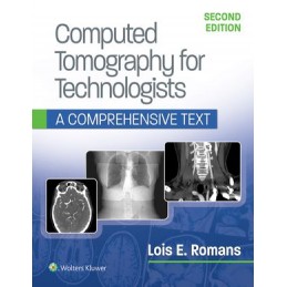 Computed Tomography for Technologists: A Comprehensive Text