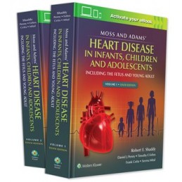 Moss & Adams' Heart Disease in infants, Children, and Adolescents: Including the Fetus and Young Adult